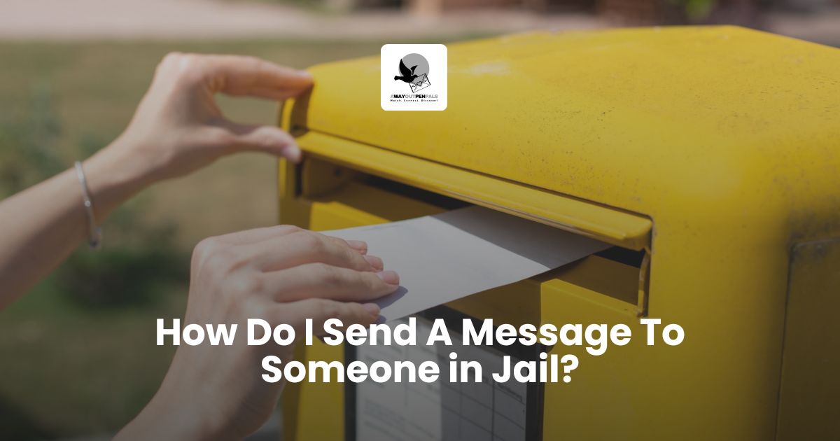 How Do I Send A Message To Someone in Jail - A Way Out Pen Pals